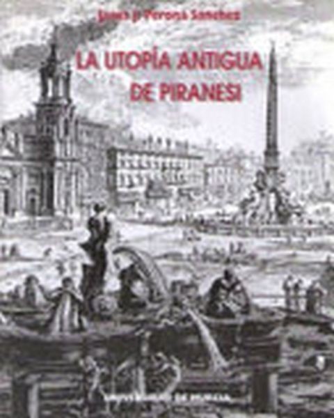 La Utopía Antigua De Piranesí