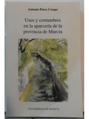 Usos Y Costumbres En La Aparcería De La Provincia De Murcia