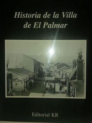 Historia De La Villa De El Palmar