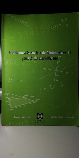 Problemas Resueltos De Matematicas Ii Para 2 De Bachillerato